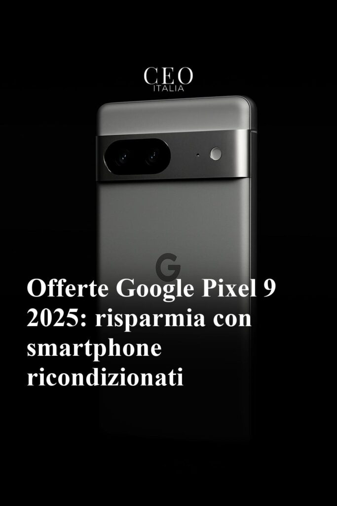 img-offerte-google-pixel-9-2025-risparmia-smartphone-ricondizionati